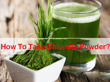 How To Take Chlorella Powder?